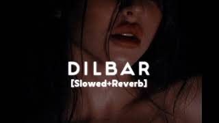 Dilbar  slowedReverb song  midnight chill music  dilbar dilbar lofi song [upl. by Bertle]