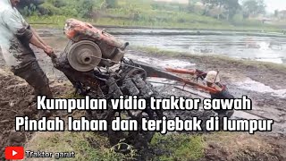 KOMPILASI TRAKTOR SAWAH PINDAH LAHAN DAN TERJEBAK DI LUMPUR‼️Traktor garut 01 [upl. by Tollman]