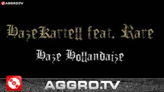 HAZE KARTELL FEAT RARE ATTACK  HAZE HOLLANDAIZE OFFICIAL HD VERSION AGGROTV [upl. by Halivah]