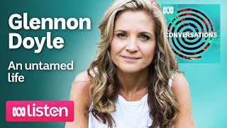 Glennon Doyle An untamed life  ABC Conversations Podcast [upl. by Akiemaj]