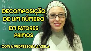 Decomposição de um número em fatores primos  Vivendo a Matemática com a Professora Angela [upl. by Nuahsyar]