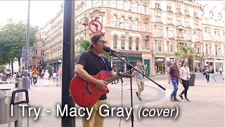 I Try  Macy Gray Busking Cover [upl. by Attennaej]