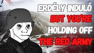 quotErdélyi Indulóquot but youre holding off the red army [upl. by Llerrat879]