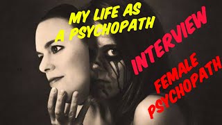 My life as a psychopath interview with a Female psychopath the truth and myth [upl. by Thornie498]