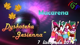 Macarena  Dyskoteka quotJesiennaquot  7112016 [upl. by Tacye723]