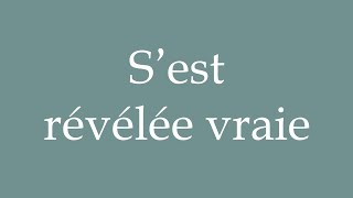 How to Pronounce S’est révélée vraie Turned out true Correctly in French [upl. by Lidaa]