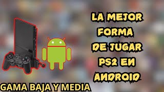 La Mejor Forma de JUGAR PS2 en ANDROID GAMA BAJA Y MEDIA [upl. by Adnorat971]