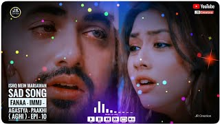 Fanaa  IMMJ  Tittle Song  SAD Version  Agastya  Paakhi   Aghi   Episode 09 – Colors Tv [upl. by Town]