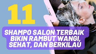 11 Merk Shampo Sampo Salon Terbaik Bikin Rambut Wangi Sehat dan Berkilau [upl. by Benjamen10]