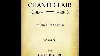 CHANTECLAIR  TANGO HUMORISTICO  JULIO DE CARO  1924 [upl. by Eissim]