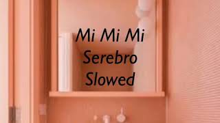 Mi Mi Mi  Serebro Slowed [upl. by Egap]