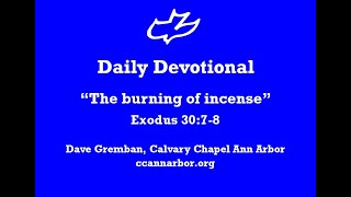 Devotional  Exod 3078  quotThe Burning of Incensequot [upl. by Raquela]