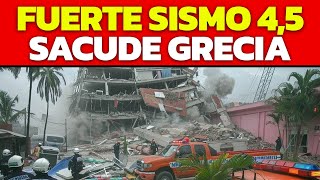 URGENTE FUERTE SISMO 45 SACUDE GRECIA ULTIMOS DETALLES [upl. by Noyk197]