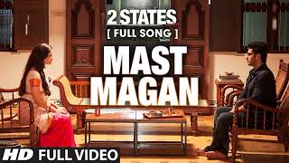 Mast Magan Full Song with Lyrics  2 States  Arijit Singh  Arjun Kapoor Alia Bhatt [upl. by Maggio585]