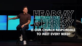 Hearsay amp Heresy Is Our Church Responsible to Meet Every Need [upl. by Osman]