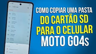 Moto G04s Como copiar uma pasta do Cartão de Memória para o celular [upl. by Kari]