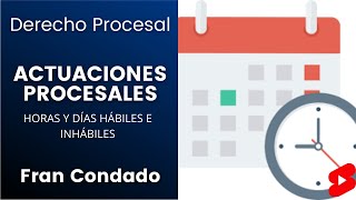 ACTUACIONES PROCESALES ⚖️📤 DÍAS Y HORAS HÁBILES E INHÁBILES ✅ [upl. by Arawaj]