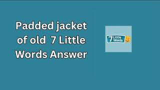 Padded jacket of old 7 Little Words Answer [upl. by Tolmann]