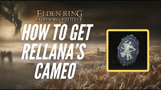 How to Get Rellana’s Cameo  Elden Ring Shadow of the Erdtree [upl. by Llekim]