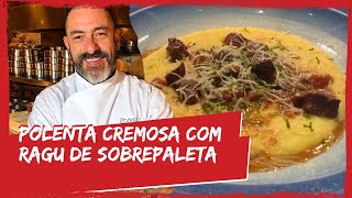 Polenta cremosa com ragu de sobrepaleta  FOGAÇA NA COZINHA [upl. by Llerdna436]