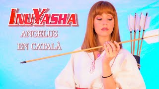 Inuyasha  Angelus  COVER en Català by Fàtima May [upl. by Enenstein251]