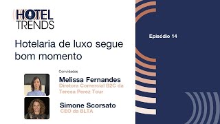 Hotel Trends Hotelaria de luxo segue bom momento com Simone Scorsato e Melissa Fernandes [upl. by Nemlaz]