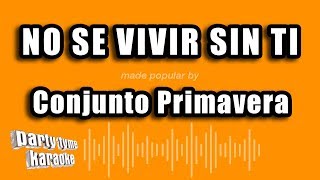 Conjunto Primavera  No Se Vivir Sin Ti Versión Karaoke [upl. by Mannie479]