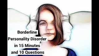 Borderline Personality Disorder in 15 Minutes and 10 Questions [upl. by Ebneter]