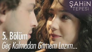 Geç kalmadan gitmem lazım  Şahin Tepesi 5 Bölüm [upl. by Adirehs478]