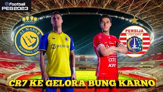 Al Nassr Fc vs Persija Jakarta  CRonaldo Ke Gelora Bung Karno  Efootball2023 Daeng Patch [upl. by Nohsram]