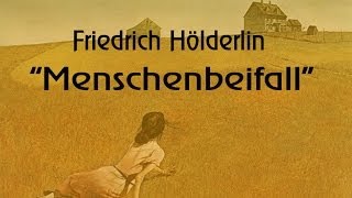 Friedrich Hölderlin „Menschenbeifallquot [upl. by Nart]