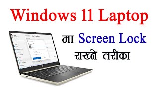 How to Set Screen Lock in Windows 11 Laptop  आफ्नो Laptop लाइ सुरक्षित बनाउनुहोस् [upl. by Otrebire]