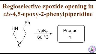 Regioselective epoxide opening of cis45epoxy2phenylpiperidine by azide [upl. by Daisi906]