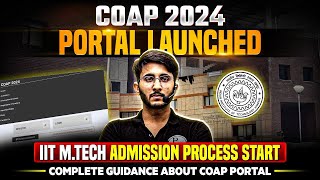 COAP 2024 Portal Launched  IIT MTech Admission  COAP Form Filling Complete Guidance [upl. by Nnilsia]