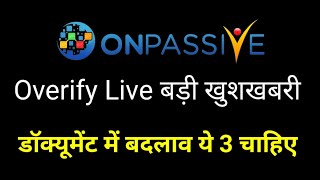 Onpassive  Overify Live  बड़ी खुशखबरी  document urgent update [upl. by Eanore371]