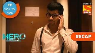 Hero  Gayab Mode On  हीरो  गायब मोड ऑन  Ep 123 amp Ep 124  RECAP [upl. by Hauser]