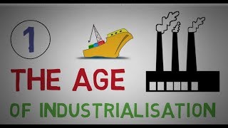 THE AGE OF INDUSTRIALISATION  PART1 of 7 [upl. by Seligman]