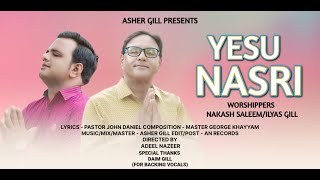 Yesu Nasari  Ilyas Gill amp Nakash Saleem  New Gospel Song  Daim Gill  Asher Gill [upl. by Lammaj]