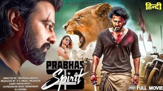 Spirit New 2024 Released Full Hindi Dubbed Action Movies  Prabhas New Blockbuster Movie 2024 [upl. by Blakely]