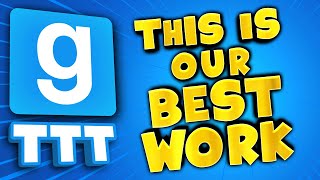 THIS IS OUR BEST WORK  Gmod TTT [upl. by Tuhn]