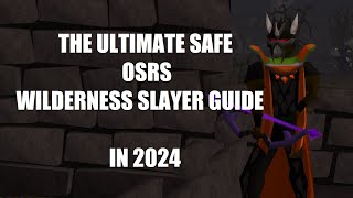 The Ultimate Safe OSRS Wilderness Slayer Guide in 2024 [upl. by Sellig877]