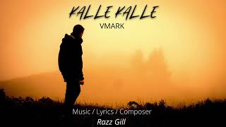 Kalle Kalle  Vmark  Music  Razz Gill Official Audio2024 [upl. by Veradi381]