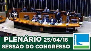 PLENÁRIO  Sessão do Congresso Nacional  25042018  1600 [upl. by Bohman]