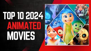 Top 10 New Animated Movies to Watch  2024 [upl. by Assirahc]