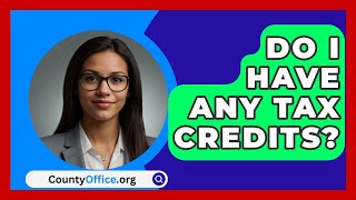 Do I Have Any Tax Credits  CountyOfficeorg [upl. by Swartz]