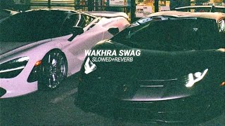 Wakhra Swag SLOWEDREVERB  Navv Inder ft Badshah  ⚠️BASS BOOSTED [upl. by Mcgannon]