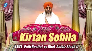 Kirtan Sohila Live Path  Bhai Dalbir Singh Ji  Nitnem Baani  Waheguru Ji  HD Video [upl. by Vashtee985]