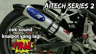 SUARA KNALPOT AITECH COBRA BIG VOLUM SERIES 2  AITECH NEW  NINJA RR [upl. by Loesceke127]