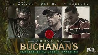 Chuva de Buchanans  Mc Orelha ft Mc Max Cachorrão e Cinquenta prodbyiniesta L3ozin Martinnz [upl. by Aliam]