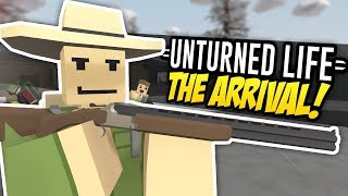 THE ARRIVAL  Unturned Life Roleplay 273 [upl. by Anigger845]